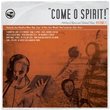 Come O Spirit! Anthology of Hymns & Spiritual Songs Volume 1