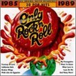 Only Rock 'N Roll: 1985-1989