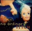 No Ordinary Bitch