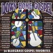 Down Home Gospel: 24 Bluegrass Gospel Favorites