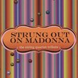 Strung out on Madonna: The String Quartet Tribute