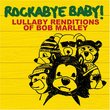 Rockabye Baby! Lullaby Renditions of Bob Marley