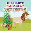Hushabye Baby! Lullaby Renditions of Willie Nelson