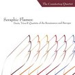 Seraphic Flames: Duets, Trios, and Quartets of the Renaissance & Baroque