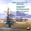 Robert Schumann: Abegg Variations, Op. 1 / Papillons, Op. 2 / Paganini Studies, Op. 3 / Intermezzi, Op. 4 - John Van Buskirk, Fortepiano