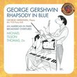 George Gershwin: Rhapsody in Blue; An American in Paris; Broadway Overtures