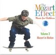 The Mozart Effect: Music For Children, Vol. 3 - Mozart In Motion