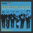 I Saw the Light: White Spirituals & Country Gospel - Roots Collection Vol. 12