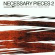 Necessary Pieces 2