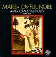 Make A Joyful  Noise: American Psalmody