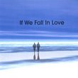 If We Fall in Love