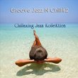 Groove Jazz N Chill 2 by Chillaxing Jazz Kollektion [Music CD]