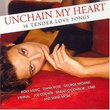 Unchain My Heart: 16 Tender Love Songs