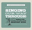 Singing Our Way Through: World's Bravest Kids