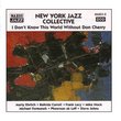 NEW YORK JAZZ COLLECTIVE: I Don't Know This World Without Don Cherry