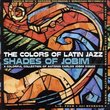 Colors of Latin Jazz: Shades of Jobim