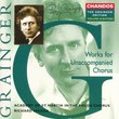 The Grainger Edition Vol. 18: Works For Unaccompanied Chorus