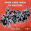From Cake-Walk to Ragtime 1898-1916