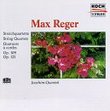 Max Reger: String Quartets Op. 109 & Op. 121 - Joachim Quartett