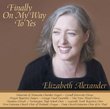 Finally On My Way To Yes: Choral Music of Elizabeth Alexander