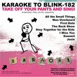 Karaoke to Blink 182: Take Off Your Pants & Sing