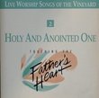 Holy and Anointed One: Touching the Father's Heart 2