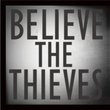 Believe the Thieves