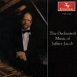 Orchestral Music of Jeffrey Jacob