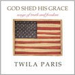 God Shed His Grace - Songs of Truth and Freedom