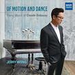 Of Motion and Dance - Piano Music of Debussy: La plus que lente, Danse, Suite bergamasque, Children's Corner, Préludes
