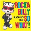 Rocka Billy So What: Black Cats Best