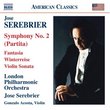 José Serebrier: Symphony No. 2; Fantasia; Sonata for Violin; Winterreise