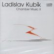 Ladislav Kubík: Chamber Works II