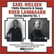 Carl Nielsen: Violin Concerto & Songs; Rued Langgaard: String Quartet No. 3