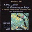 Carpe Diem! A Ceremony of Song for Folk Choir, Hammer Dulcimer, Percussion and Dance by Malcolm Dalglish