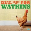 Dial W for Watkins