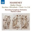 Massenet: Ballet Music - Bacchus; Heriodade; Thais; Le Cid