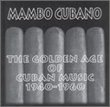 Mambo Cubano: Golden Age Cuban Music 1940-60