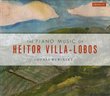 The Piano Music of Heitor Villa-Lobos featuring Sonia Rubinsky