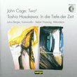 John Cage: Two4; Toshio Hosokawa: In die Tiefe der Zeit