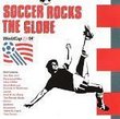 Soccer Rocks the Globe: World Cup USA 94