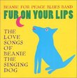 Fur On Your Lips: The Love Songs of Beanie the Singing Dog