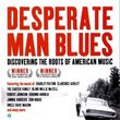 Desperate Man Blues: Discovering the Roots of American Music