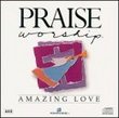 Praise and Worship: Amazing Love