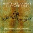 Monty Alexander's Ivory & Steel / Island Grooves