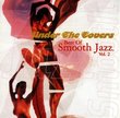 Under the Covers, Best of Smooth Jazz, Vol. 2