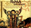 Rosa das Rosas: Cantigas de Santa Maria and Other Spiritual Songs for the Virgin