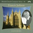 British Church Composer Series Vol. 11: Francis Jackson
