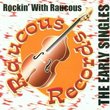 Rockin' with Raucous: The Early Singles