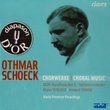 Othmar Schoeck: Choral Music